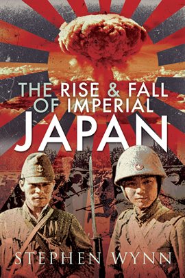 Cover image for The Rise & Fall of Imperial Japan