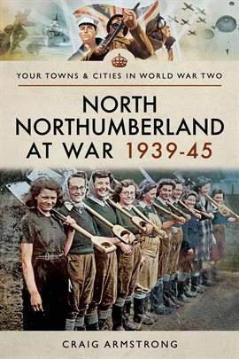 Cover image for North Northumberland at War, 1939–45