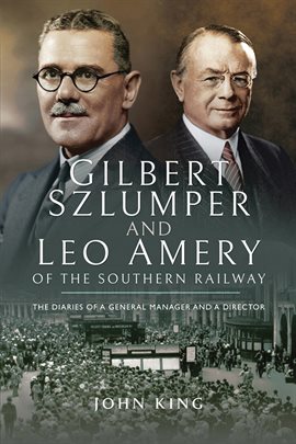 Cover image for Gilbert Szlumper and Leo Amery of the Southern Railway