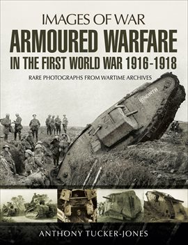 Cover image for Armoured Warfare in the First World War 1916-18