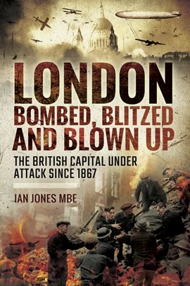 Cover image for London: Bombed Blitzed and Blown Up