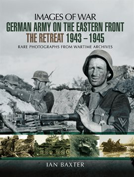 Cover image for German Army on the Eastern Front: The Retreat, 1943–1945