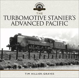 Cover image for The Turbomotive: Stanier's Advanced Pacific