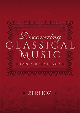Imagen de portada para Discovering Classical Music: Berlioz