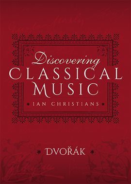 Cover image for Discovering Classical Music: Dvorak