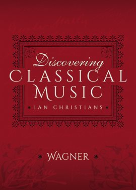Imagen de portada para Discovering Classical Music: Wagner