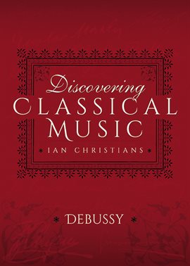 Cover image for Discovering Classical Music: Debussy
