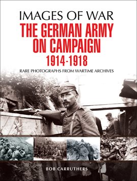 Cover image for The German Army on Campaign, 1914–1918