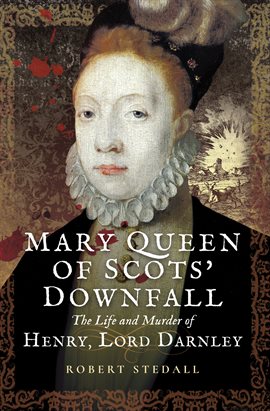 Cover image for Mary Queen of Scots' Downfall