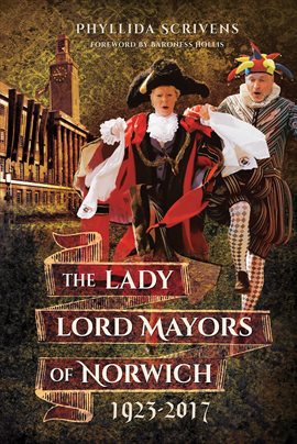 Cover image for The Lady Lord Mayors of Norwich, 1923–2017