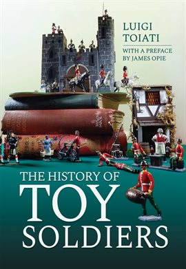 Cover image for The History of Toy Soldiers