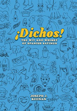 Cover image for Dichos! The Wit and Whimsy of Spanish Sayings