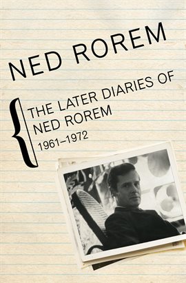 Image de couverture de The Later Diaries of Ned Rorem, 1961–1972