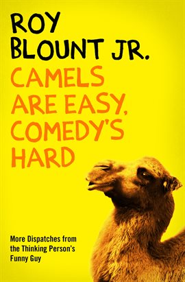 Cover image for Camels Are Easy, Comedy's Hard
