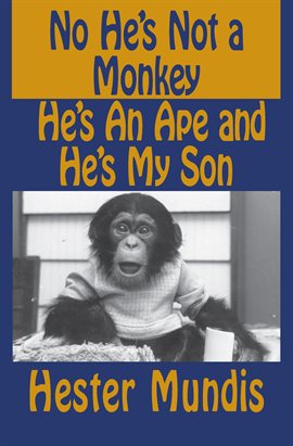 Imagen de portada para No He's Not a Monkey, He's an Ape and He's My Son