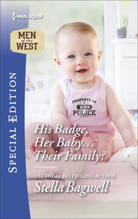 Cover image for His Badge, Her Baby...Their Family?
