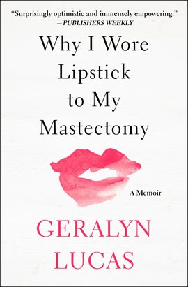 Cover image for Why I Wore Lipstick to My Mastectomy