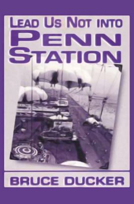 Cover image for Lead Us Not Into Penn Station