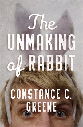 Cover image for The Unmaking of Rabbit