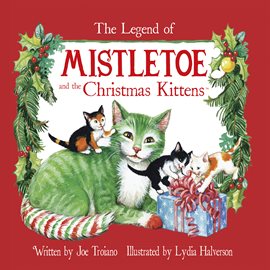 Cover image for The Legend of Mistletoe and the Christmas Kittens
