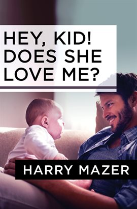 Cover image for Hey, Kid! Does She Love Me?