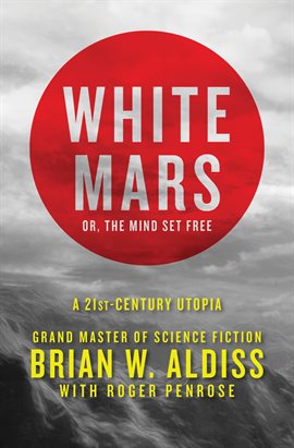 Cover image for White Mars; or, The Mind Set Free