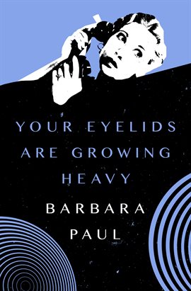 Cover image for Your Eyelids Are Growing Heavy