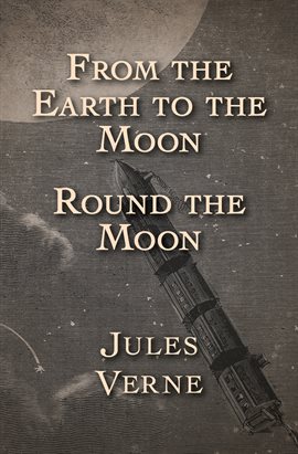 Cover image for From the Earth to the Moon and Round the Moon