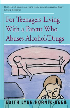 Cover image for For Teenagers Living With a Parent Who Abuses Alcohol/Drugs