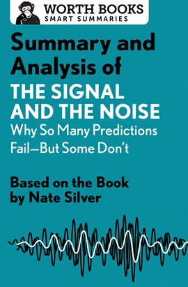 Cover image for Summary and Analysis of The Signal and the Noise: Why So Many Predictions Fail-but Some Don't