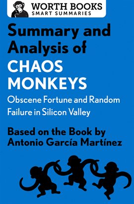 Cover image for Summary and Analysis of Chaos Monkeys: Obscene Fortune and Random Failure in Silicon Valley