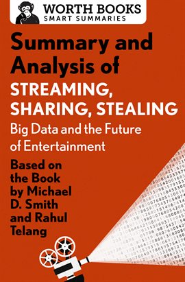 Cover image for Summary and Analysis of Streaming, Sharing, Stealing: Big Data and the Future of Entertainment