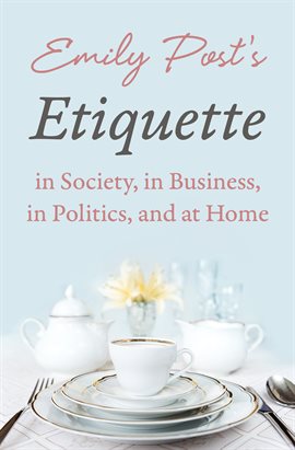 Cover image for Emily Post's Etiquette in Society, in Business, in Politics, and at Home