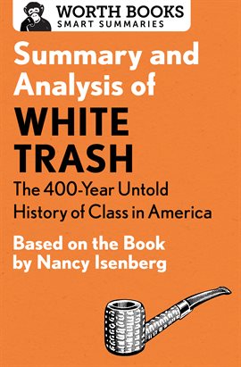 Cover image for Summary and Analysis of White Trash: The 400-Year Untold History of Class in America