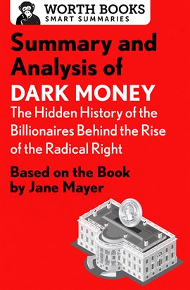 Cover image for Summary and Analysis of Dark Money: The Hidden History of the Billionaires Behind the Rise of the...