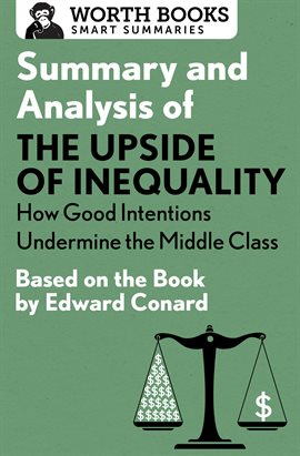 Cover image for Summary and Analysis of The Upside of Inequality: How Good Intentions Undermine the Middle Class