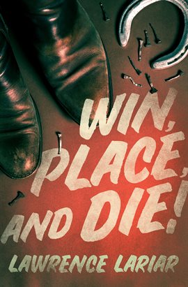 Cover image for Win, Place, and Die!