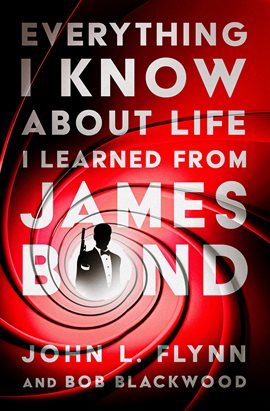 Cover image for Everything I Know About Life I Learned From James Bond
