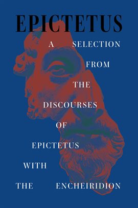 Cover image for A Selection From the Discourses of Epictetus With the Encheiridion