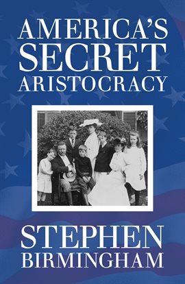 Cover image for America's Secret Aristocracy