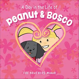 Imagen de portada para A Day in the Life of Peanut & Bosco