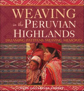 Cover image for Weaving in the Peruvian Highlands