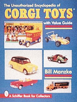 Imagen de portada para The Unauthorized Encyclopedia of Corgi Toys