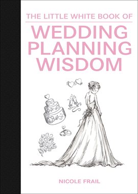 Cover image for The Little White Book of Wedding Planning Wisdom