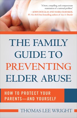 Cover image for The Family Guide to Preventing Elder Abuse