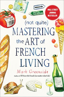 Cover image for (Not Quite) Mastering the Art of French Living