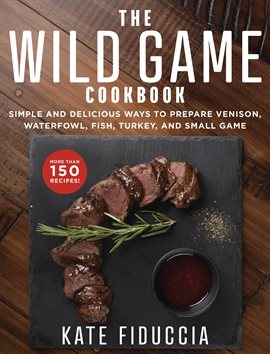 Cover image for The Wild Game Cookbook