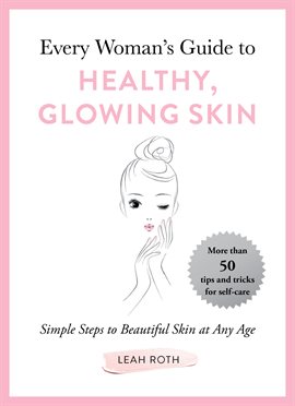 Cover image for Every Woman's Guide to Healthy, Glowing Skin