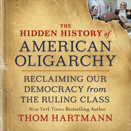 Imagen de portada para The Hidden History of American Oligarchy