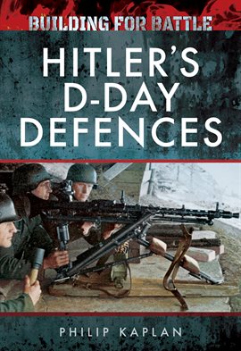Cover image for Building for Battle: Hitler's D-Day Defences